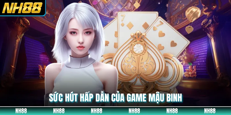 Sức hút hấp dẫn của game mậu binh